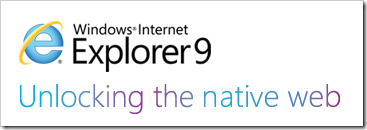 Windows® Internet Explorer 9 – Unlocking the native web
