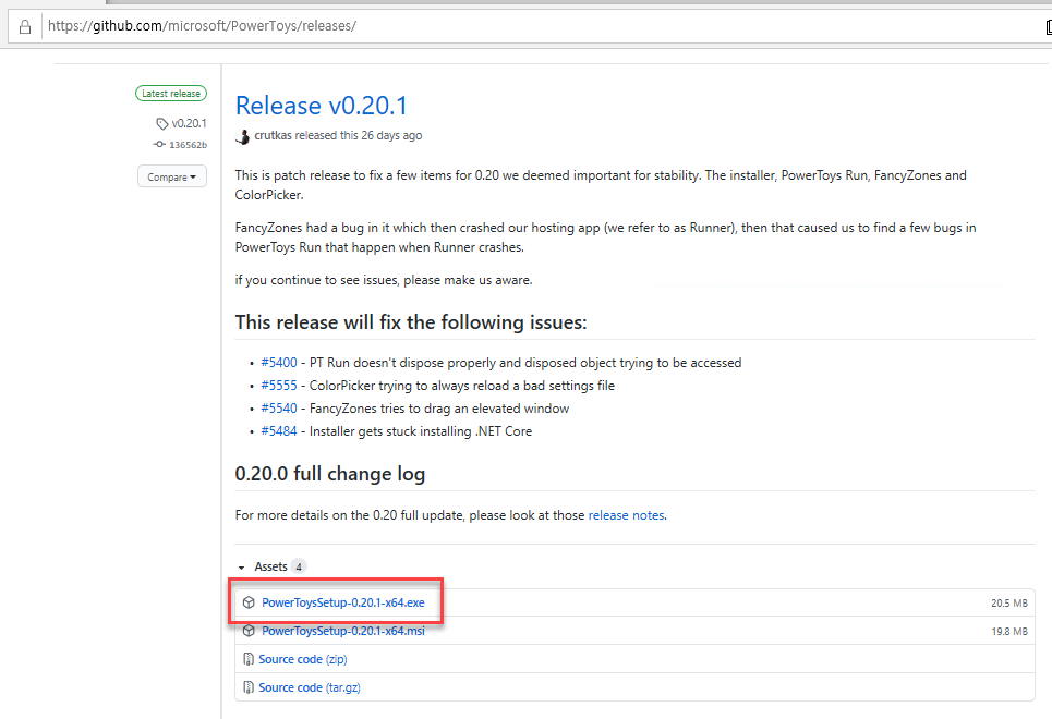 httpsJ/github.com/microsoft/PowerToys/reIeases/ 
vo.2D1 
IJ6562b 
Release v0.20.1 
crutkas released this 26 days ago 
This is patch release to fix a few items for 0.20 we deemed important for stability. The installer, PowerToys Run, FancyZones and 
ColorPicker. 
FancyZones had a bug in it which then crashed our hosting app (we refer to as Runner), then that caused us to find a few bugs in 
PowerToys Run that happen when Runner crashes. 
if continue to see issues, please make us aware. 
This release will fix the following issues: 
• #5400 - PT Run doesn't dispose properly and disposed object trying to be accessed 
• #5555 - ColorPicker trying to always reload a bad settings file 
• #5540 - FancyZones tries to drag an elevated window 
. #5484 - Installer gets stuck installing .NET Core 
0.20.0 full change log 
For more details on the 0.20 full update, please look at those release notes. 
PowerToysSetup-O.20.I -x64.exe 
Source (zip) 
Source (tar.gz) 