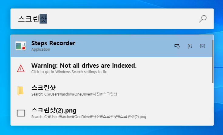 Steps Recorder 
Application 
Warning: Not all drives are indexed. 
Click to go to Windows Search settings to fix_ 
21 
Search: 
Search: 