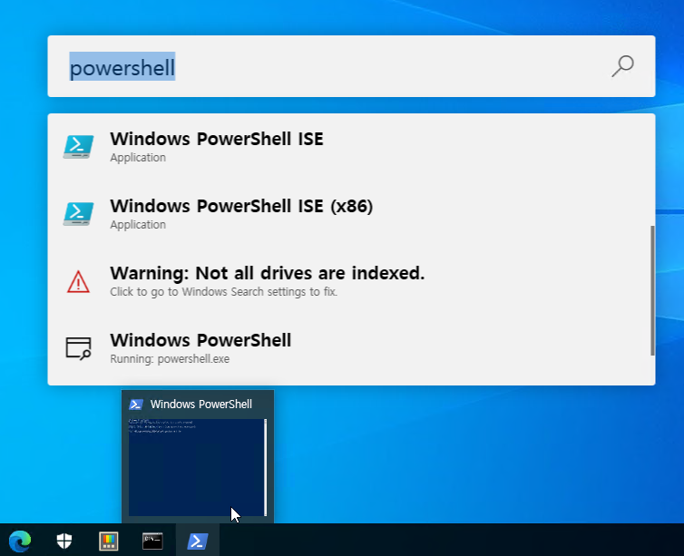 powershel 
Windows PowerShell ISE 
Application 
Windows PowerShell ISE (x86) 
Application 
Warning: Not all drives are indexed. 
Click to go to Windows Search settings to fix_ 
Windows PowerShell 
Running: poaershell_exe 
Windows PowerShell 